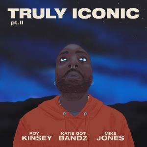 อัลบัม Truly Iconic Part. II prod.by Mike Jones (feat. Katie Got Bandz) (Explicit) ศิลปิน Roy Kinsey