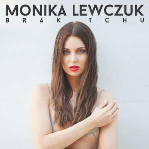 ดาวน์โหลดและฟังเพลง Brak Tchu พร้อมเนื้อเพลงจาก Monika Lewczuk