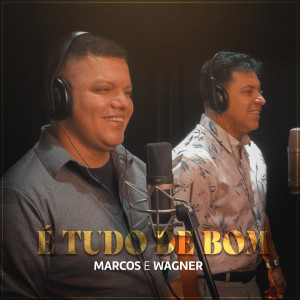 ดาวน์โหลดและฟังเพลง É Tudo de Bom พร้อมเนื้อเพลงจาก Marcos e Wagner
