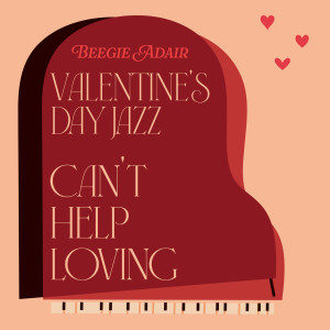 Beegie Adair的專輯Valentine's Day Jazz: Can't Help Loving