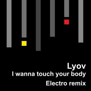 Album I wanna touch your body (Electro Remix) from electro