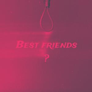 Eleven的專輯Best Friend ? (Explicit)