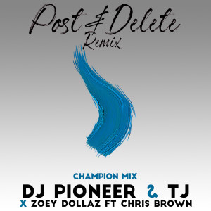 Post & Delete Remix (Champion Mix) (Explicit)