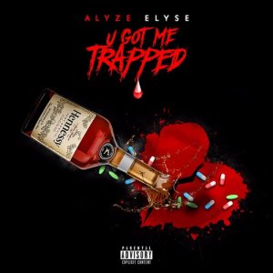 ดาวน์โหลดและฟังเพลง U Got Me Trapped พร้อมเนื้อเพลงจาก Alyze Elyse