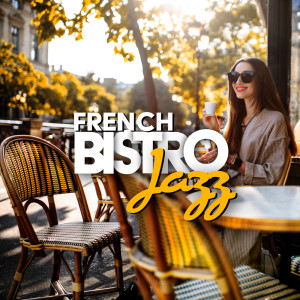 French Bistro Jazz (Cheerful Guitar, Piano and Violin Jazz for French Restaurant)
