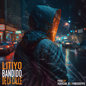 Listen to Bandido De La Calle (Explicit) song with lyrics from Litiyo