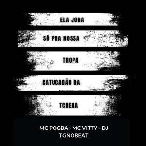 收聽MC Pogba的Ela Joga Só pra Nossa Tropa / Catucadão na Tcheka (Explicit)歌詞歌曲