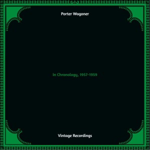 อัลบัม In Chronology, 1957-1959 (Hq remastered 2022) (Explicit) ศิลปิน Porter Wagoner