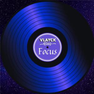 ดาวน์โหลดและฟังเพลง Focus พร้อมเนื้อเพลงจาก Vlayck Beats