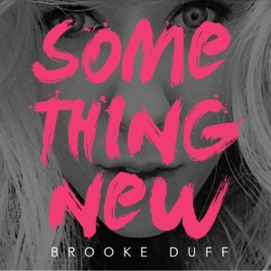 Listen to Something New song with lyrics from Brooke Duff