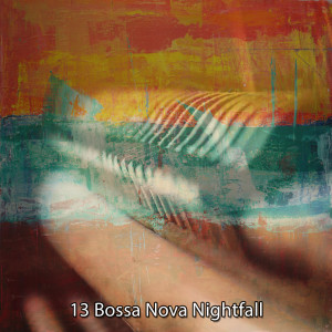 Album 13 Bossa Nova Nightfall oleh Bossa Nova