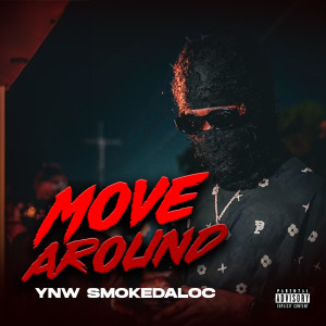 ดาวน์โหลดและฟังเพลง Move Around (Explicit) พร้อมเนื้อเพลงจาก Ynw Smokedaloc