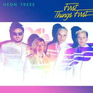 收聽Neon Trees的First Things First歌詞歌曲