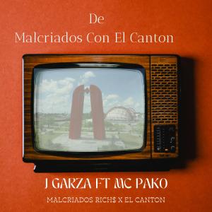 Album De Malcriados Con El Canton (feat. J Garza) (Explicit) oleh Mc Pako