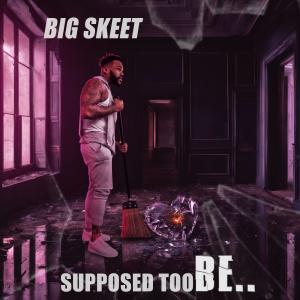 收聽Big Skeet的Suppoused too be歌詞歌曲