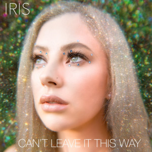 Listen to Can't Leave It This Way song with lyrics from iris