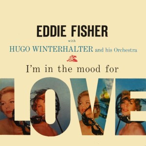 ดาวน์โหลดและฟังเพลง I'm In The Mood For Love พร้อมเนื้อเพลงจาก Eddie Fisher