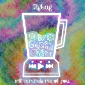 ดาวน์โหลดและฟังเพลง still reminds me of you. พร้อมเนื้อเพลงจาก Bug Boy