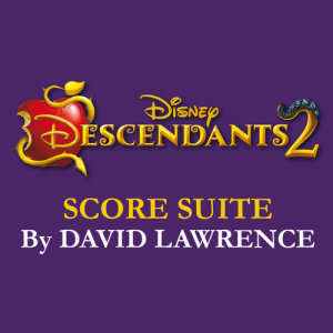 อัลบัม Descendants 2 Score Suite ศิลปิน David Lawrence