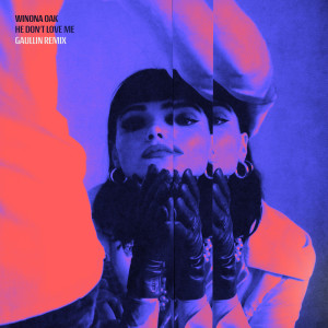 收聽Winona Oak的He Don't Love Me (Gaullin Remix)歌詞歌曲