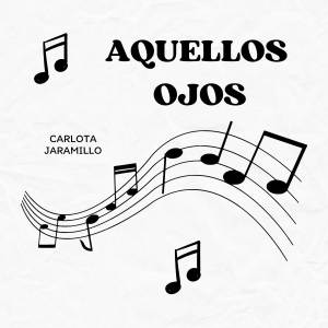 Carlota Jaramillo的專輯Aquellos ojos