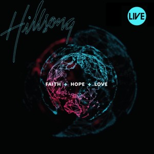 อัลบัม Faith+Hope+Love ศิลปิน Hillsong Worship