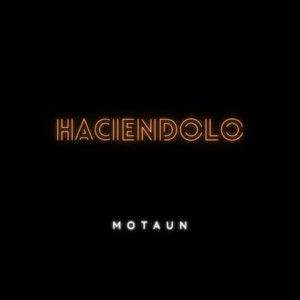 收聽Motaun的Haciendolo歌詞歌曲
