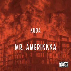 ดาวน์โหลดและฟังเพลง Mr. Amerikkka (Explicit) พร้อมเนื้อเพลงจาก Kuda