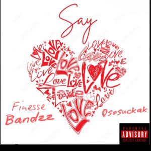 收聽Finesse Bandzz的Say luv (feat. Ososuckak) (Explicit)歌詞歌曲