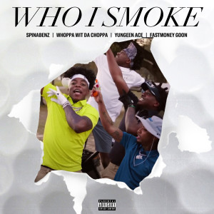 ดาวน์โหลดและฟังเพลง Who I Smoke (Explicit) พร้อมเนื้อเพลงจาก Spinabenz