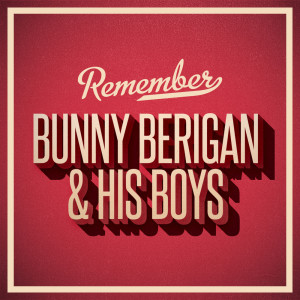 Bunny Berigan & His Boys的專輯Remember