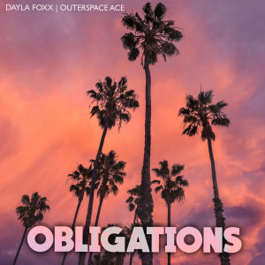 Listen to Obligations song with lyrics from Dayla Foxx