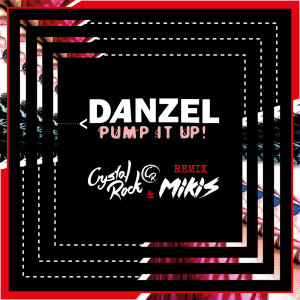 Danzel的專輯Pump It Up (Crystal Rock & Mikis Remix)
