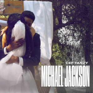 收聽CEF Tanzy的Michael Jackson歌詞歌曲