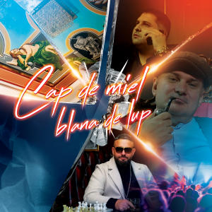 Album Cap de miel, blana de lup (feat. Adi de la Valcea & Razvan de la Pitesti) from 