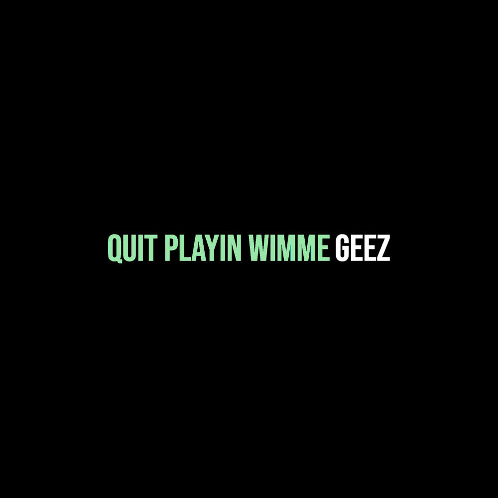 Quit Playin Wimme (Explicit)