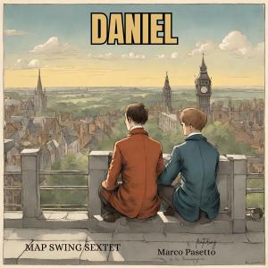 ดาวน์โหลดและฟังเพลง Daniel (feat. Marco Pasetto) พร้อมเนื้อเพลงจาก Map Swing Sextet