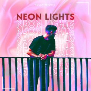 收聽Nolan Heights的Neon Lights歌詞歌曲