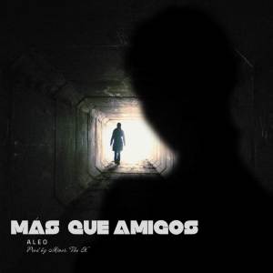 收聽Aleo的Mas Que Amigos (Explicit)歌詞歌曲
