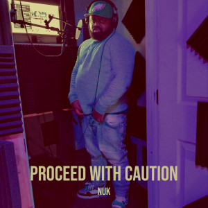 Album Proceed With Caution (Explicit) from Nuk