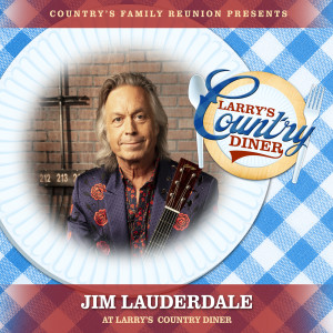 Jim Lauderdale的專輯Jim Lauderdale at Larry’s Country Diner (Live / Vol. 1)