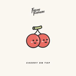 อัลบัม Cherry On Top ศิลปิน Falling Feathers