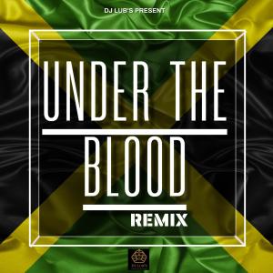 อัลบัม Under the Blood (Dancehall Remix) ศิลปิน Dj Lub's