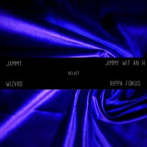 Velvet (with Jimmy Wit An H & Rippa Fokus) (Explicit)