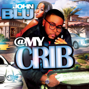 Album @ My Crib (Explicit) from John Blu