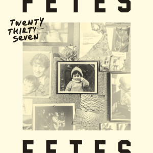 Listen to Twenty Thirty Seven song with lyrics from FETES