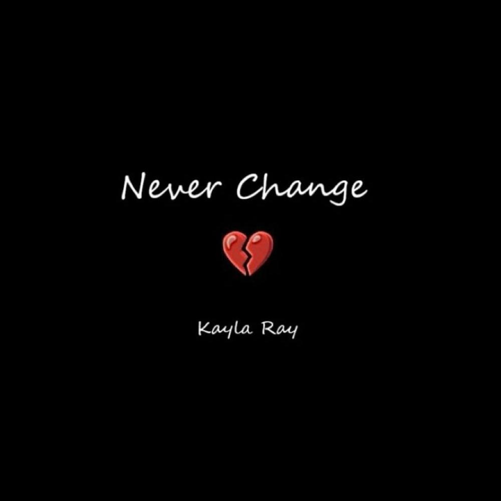 Never Change (feat. Kayla Ray)