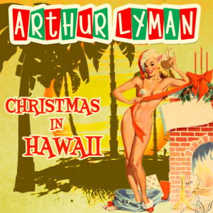 ดาวน์โหลดและฟังเพลง Mele Kalikimaka / Jingle Bells พร้อมเนื้อเพลงจาก Arthur Lyman