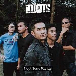 Idiots的专辑Nout Sone Pay Lar