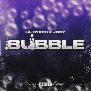 Album Bubble (Explicit) from Lil Sykes